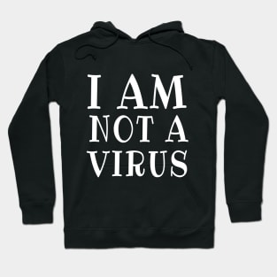 I am Not a Virus Hoodie